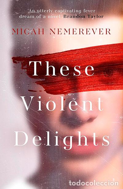 Libros: THESE VIOLENT DELIGHTS - NEMEREVER, MICAH