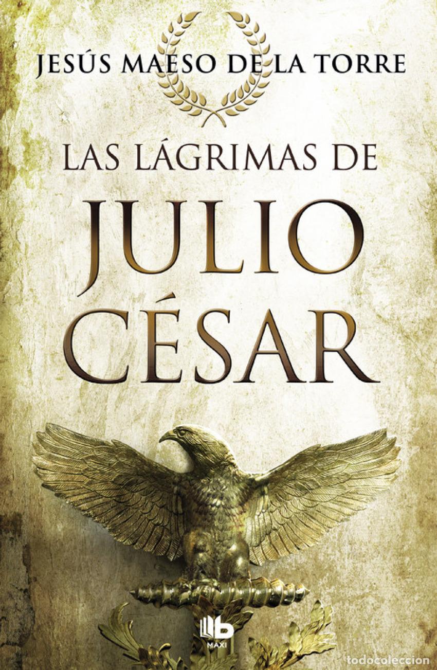 Libros: LAS L&Aacute;GRIMAS DE JULIO CESAR - Maeso De La Torre, Jes&uacute;s