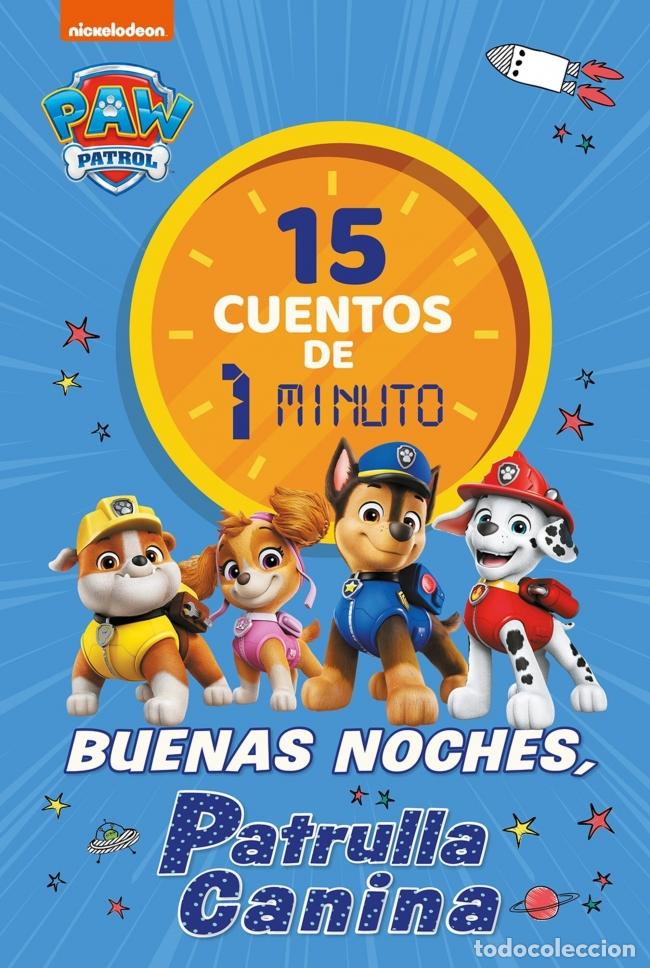 Libros: PAW PATROL PATRULLA CANINA. RECOPILATORIO DE CUENTOS - 15 CUENTOS DE 1 MINUTO. BUENAS NOCHES, CACHOR