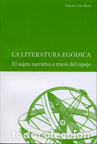 Libros: LITERATURA EG&Oacute;DICA, LA. EL SUJETO NARRATIVO A TRAV&Eacute;S DEL ESPEJO - Mora Suarez Varela, Vicente Luis