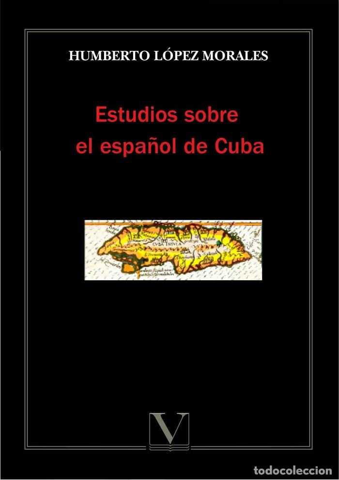 Livres: ESTUDIOS SOBRE EL ESPA&Ntilde;OL DE CUBA - LOPEZ MORALES, HUMBERTO