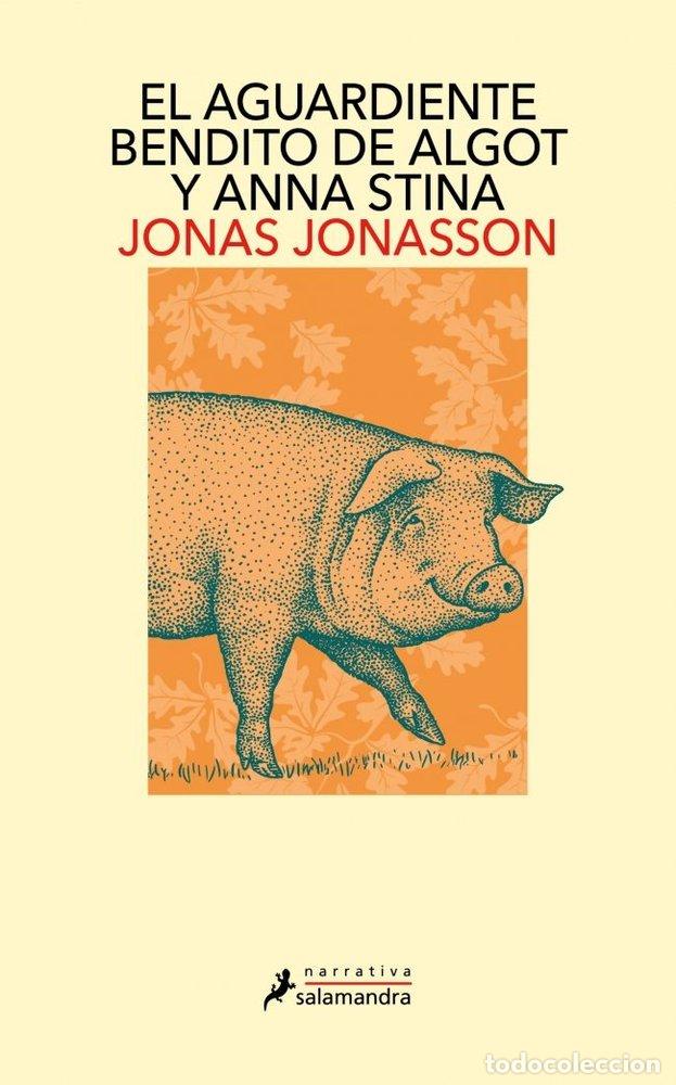 books: EL AGUARDIENTE BENDITO DE ALGOT Y ANNA STINA - JONAS JONASSON