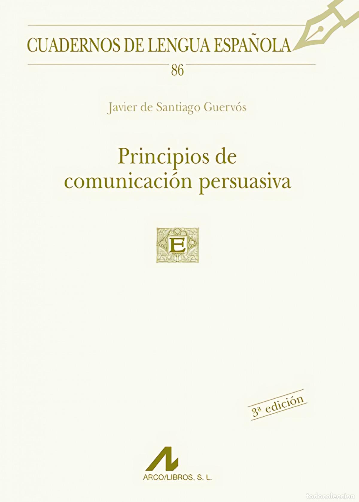 Libros: 86.PRINCIPIOS DE COMUNICACI&Oacute;N PERSUASIVA. - Santiago Guerv&oacute;s, javier de