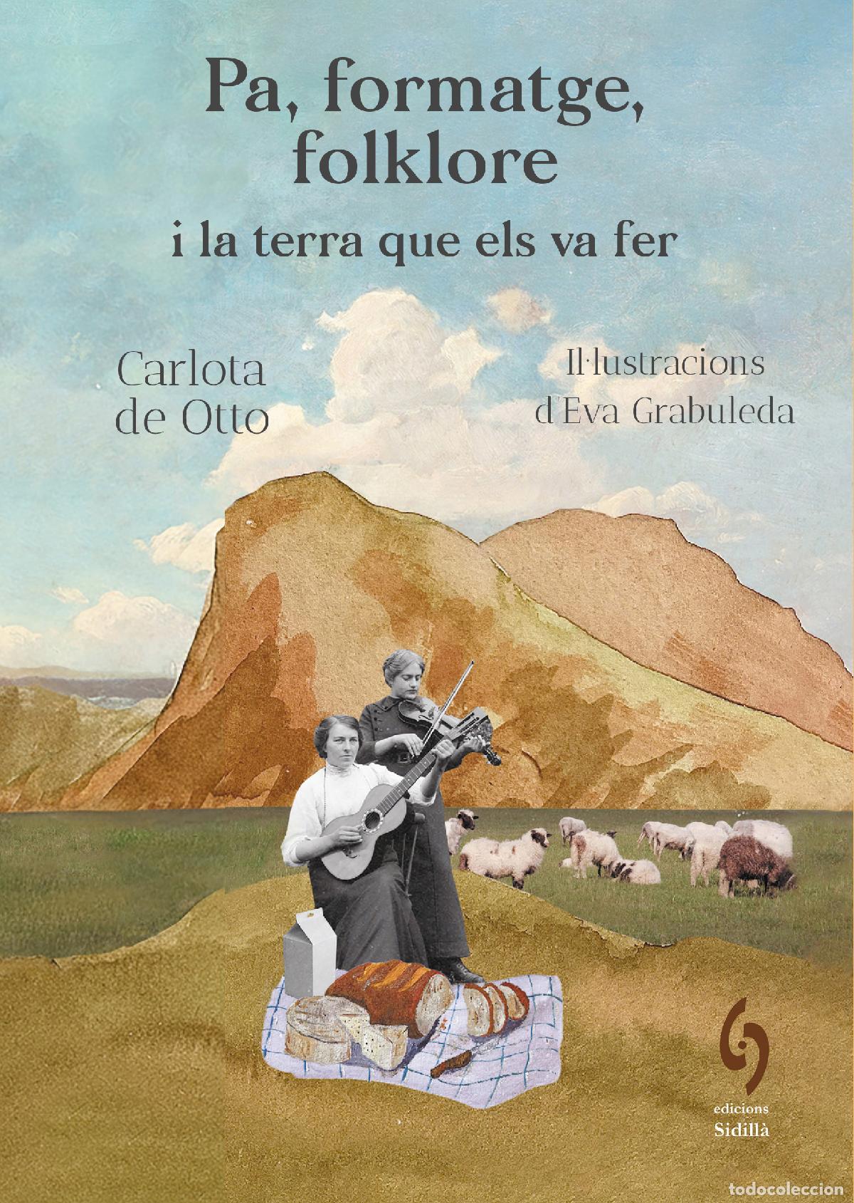 Libros: PA, FORMATGE, FOLKLORE I LA TERRA QUE ELS VA FER - Carlota de Otto