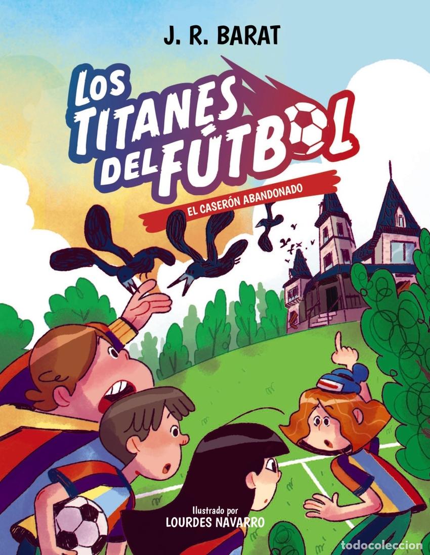 Libros: LOS TITANES DEL F&Uacute;TBOL, 2. EL CASER&Oacute;N ABANDONADO - Barat, J R