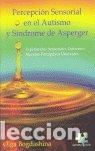 Libros: PERCEPCION SENSORIAL EN EL AUTISMO Y SINDROME DE ASPERGER - BOGDASHINA, OLGA