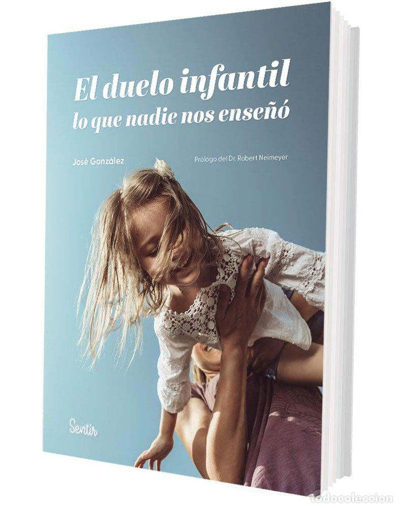 Libros: EL DUELO INFANTIL LO QUE NADIE NOS ENSE&Ntilde;A - JOSE GONZALEZ