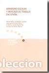 Libros: ABANDONO ESCOLAR Y MERCADO DE TRABAJO EN ESPA&Ntilde;A - MU&Ntilde;OZ DE BUSTILLO LLORENTE, RAFAEL