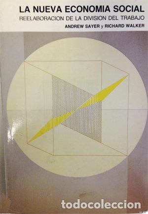 books: NUEVA ECONOMIA SOCIAL. REELABORACION DE LA DIVISION DEL TRAB - SAYER, ANDREW