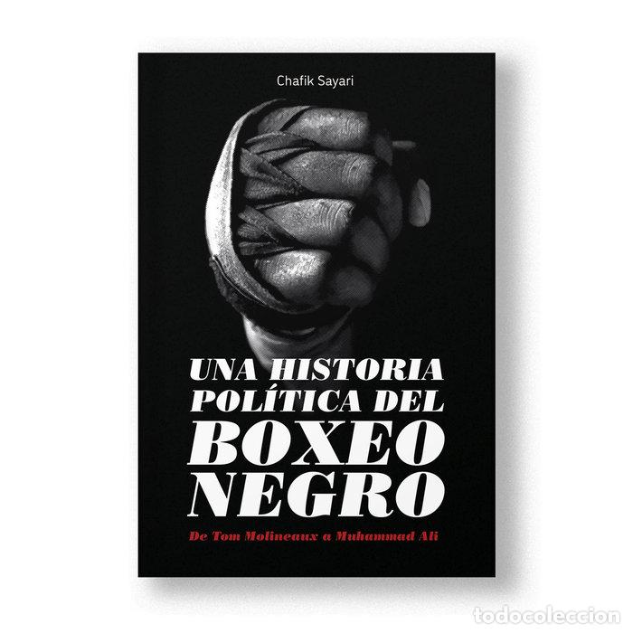 books: UNA HISTORIA POLITICA DEL BOXEO NEGRO - SAYARI, CHAFIK