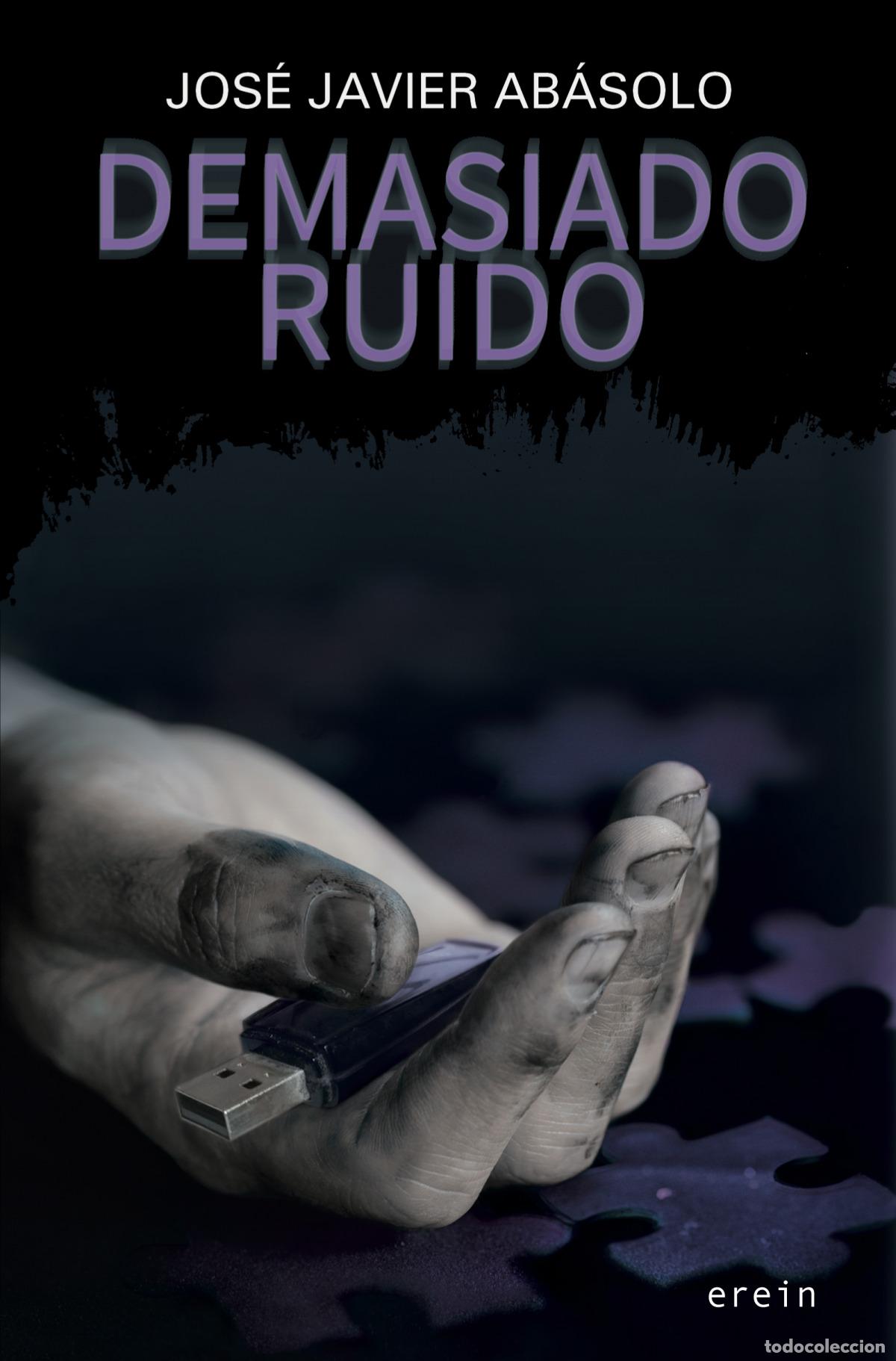 Libros: DEMASIADO RUIDO - ABASOLO, JOSE LAVIER