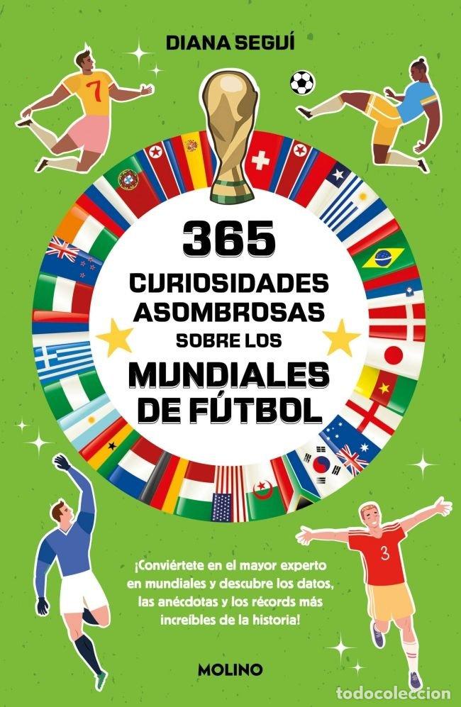 books: 365 CURIOSIDADES ASOMBROSAS SOBRE LOS MUNDIALES DE FUTBOL - DIANA SEGUI JIMENEZ