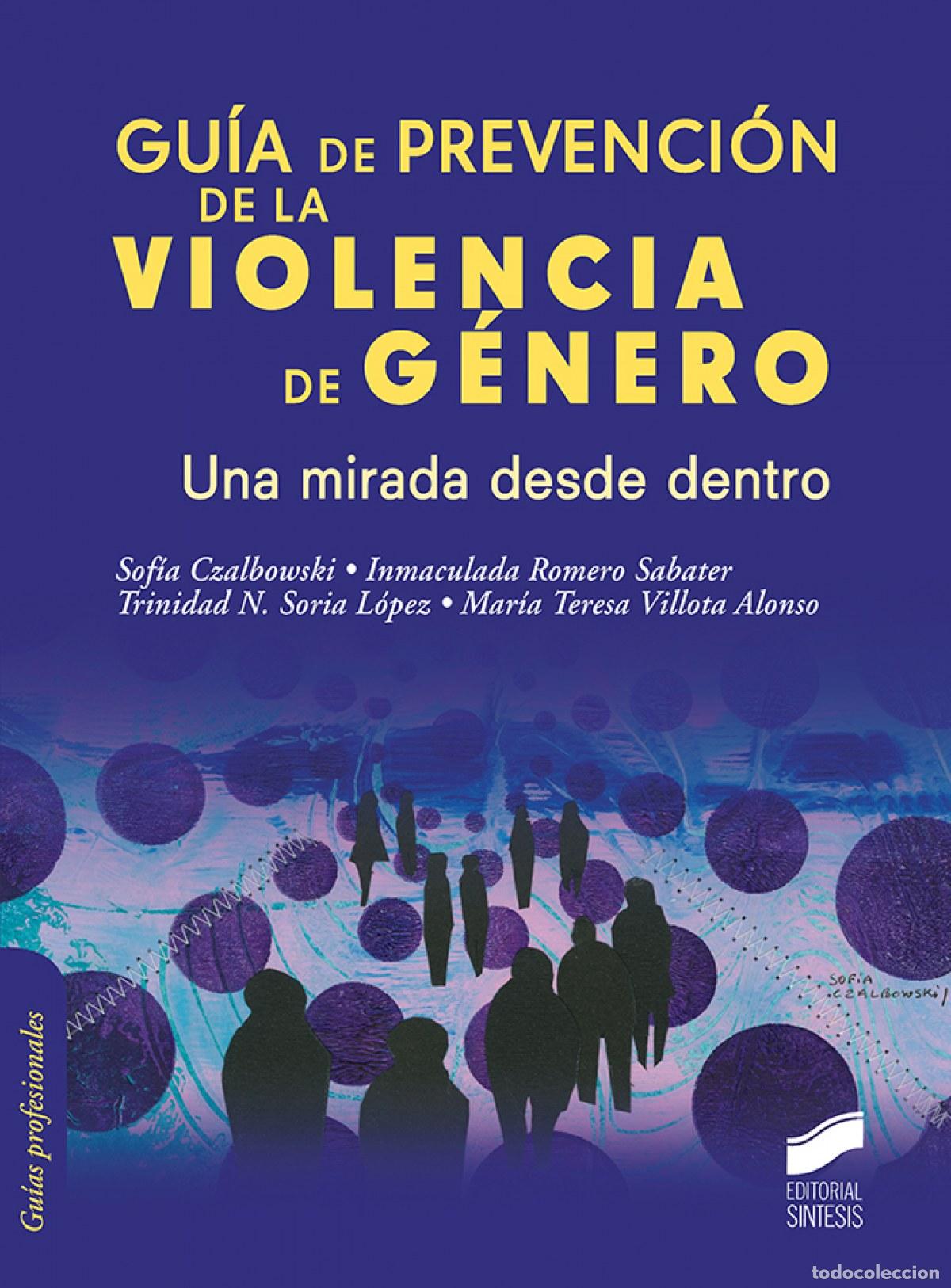 books: GU&Iacute;A DE PREVENCI&Oacute;N DE LA VIOLENCIA DE G&Eacute;NERO. UNA MIRADA DESDE DENTRO - CZALBOWSKI, SOFIA