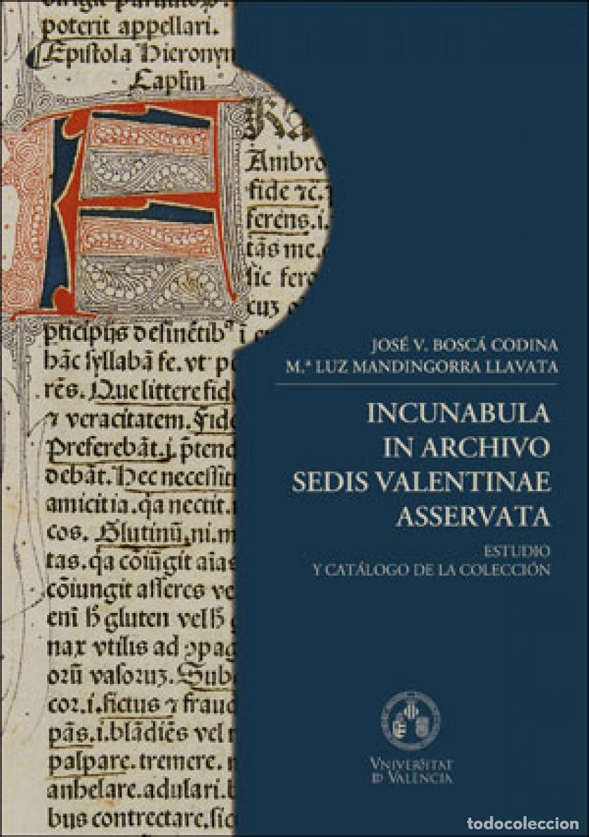 Livres: INCUNABULA IN ARCHIVO SEDIS VALENTINAE ASSERVATA. - Mandingorra Llavata, Mar&iacute;a Luz