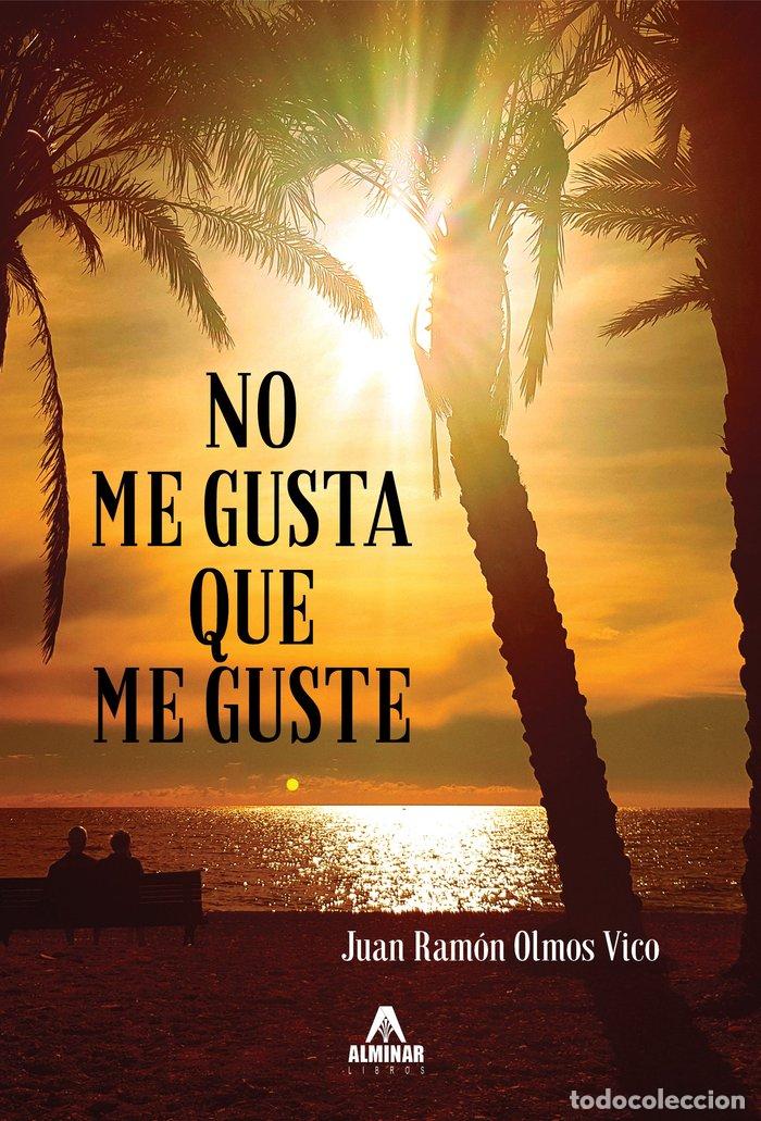 Livres: NO ME GUSTA QUE ME GUSTE - OLMOS VICO, JUAN RAMON