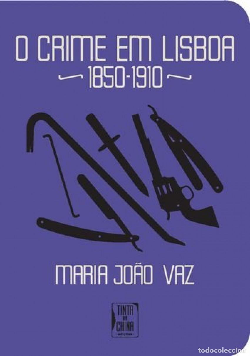Libri: CRIME EM LISBOA 1850-1910 (O) - Vaz, Maria Jo&atilde;o