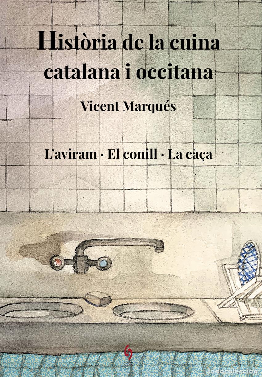 Libros: HIST&Ograve;RIA DE LA CUINA CATALANA I OCCITANA. VOLUM 6 - Marqu&eacute;s Carbonell, Vicent