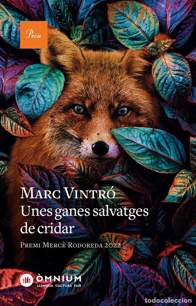 Libros: UNES GANES SALVATGES DE CRIDAR PREMI MERCE RODOREDA 2022 - MARC VINTRO