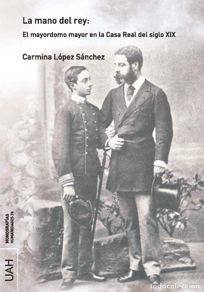books: LA MANO DEL REY EL MAYORDOMO MAYOR EN LA CASA REAL DEL SIG - LOPEZ SANCHEZ, CARMINA