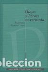Libros: DIOSES Y HEROES EN RETIRADA - RIVERA CROSS, MARIANO