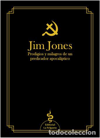 Libros: JIM JONES PRODIGIO Y MILAGROS DE UN PREDICADOR APOCALIPTICO - JONES, JIM