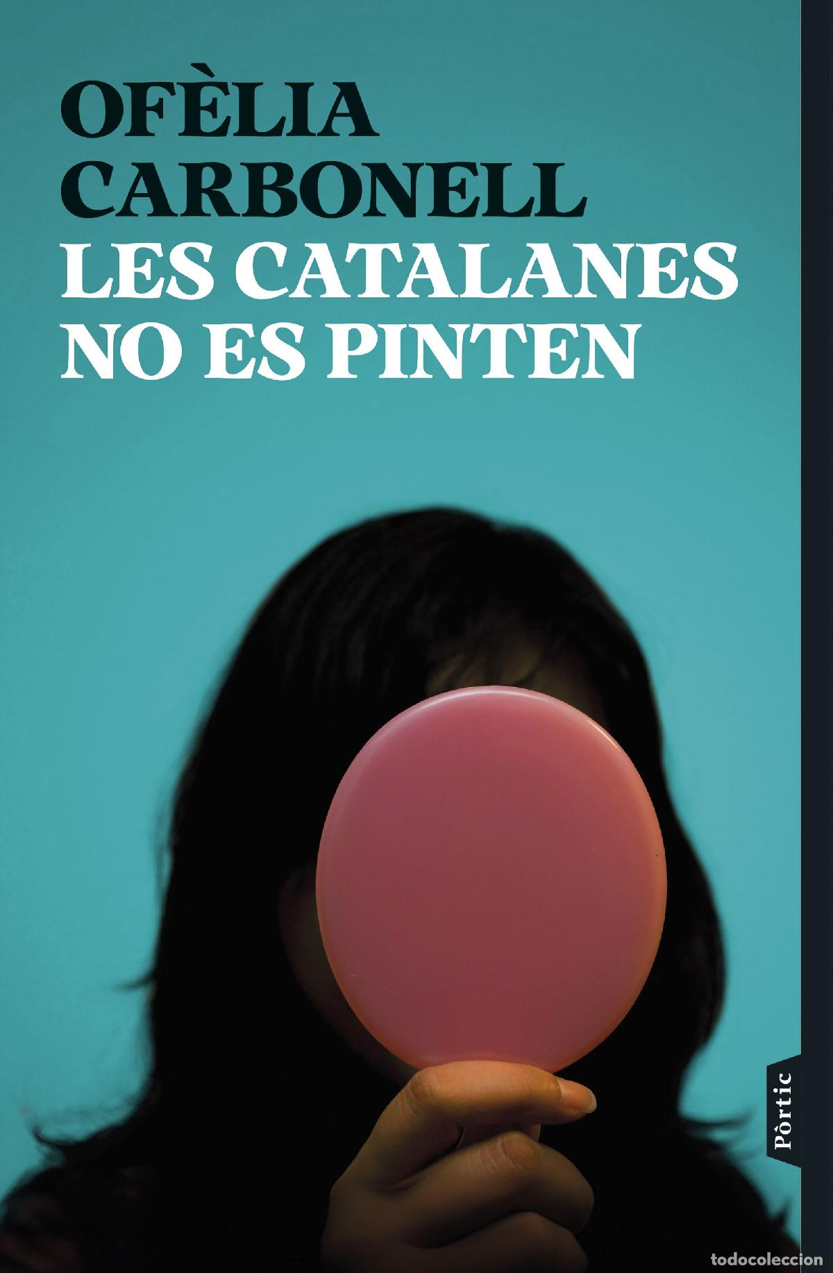 Livres: LES CATALANES NO ES PINTEN - Carbonell, Of&egrave;lia