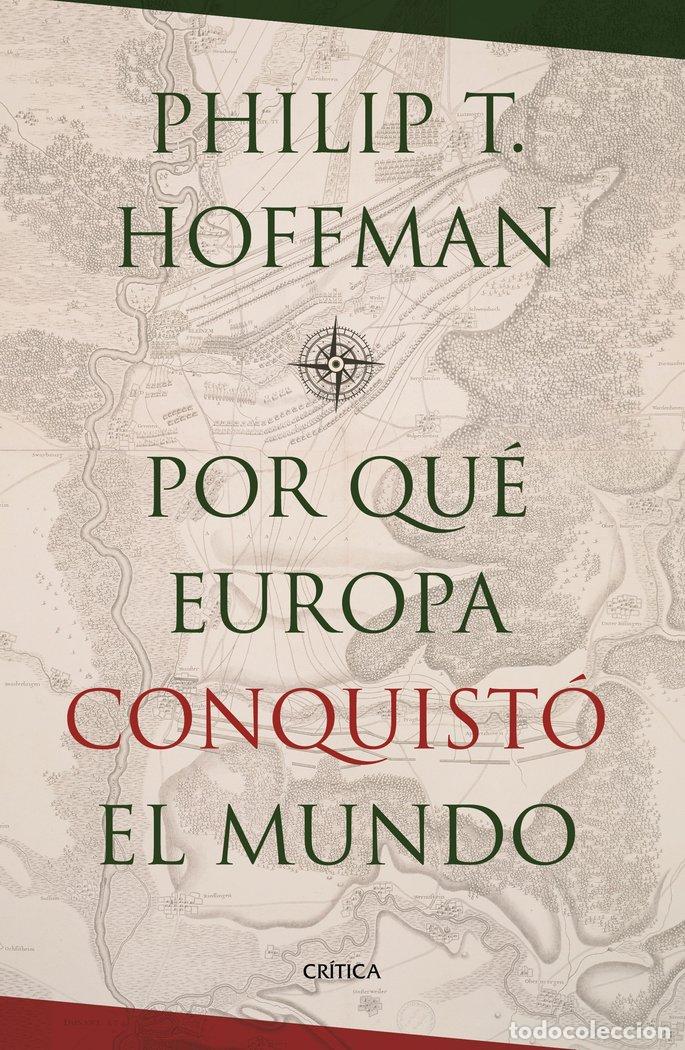 Livros: POR QUE EUROPA CONQUISTO EL MUNDO - HOFFMAN, PHILIP T