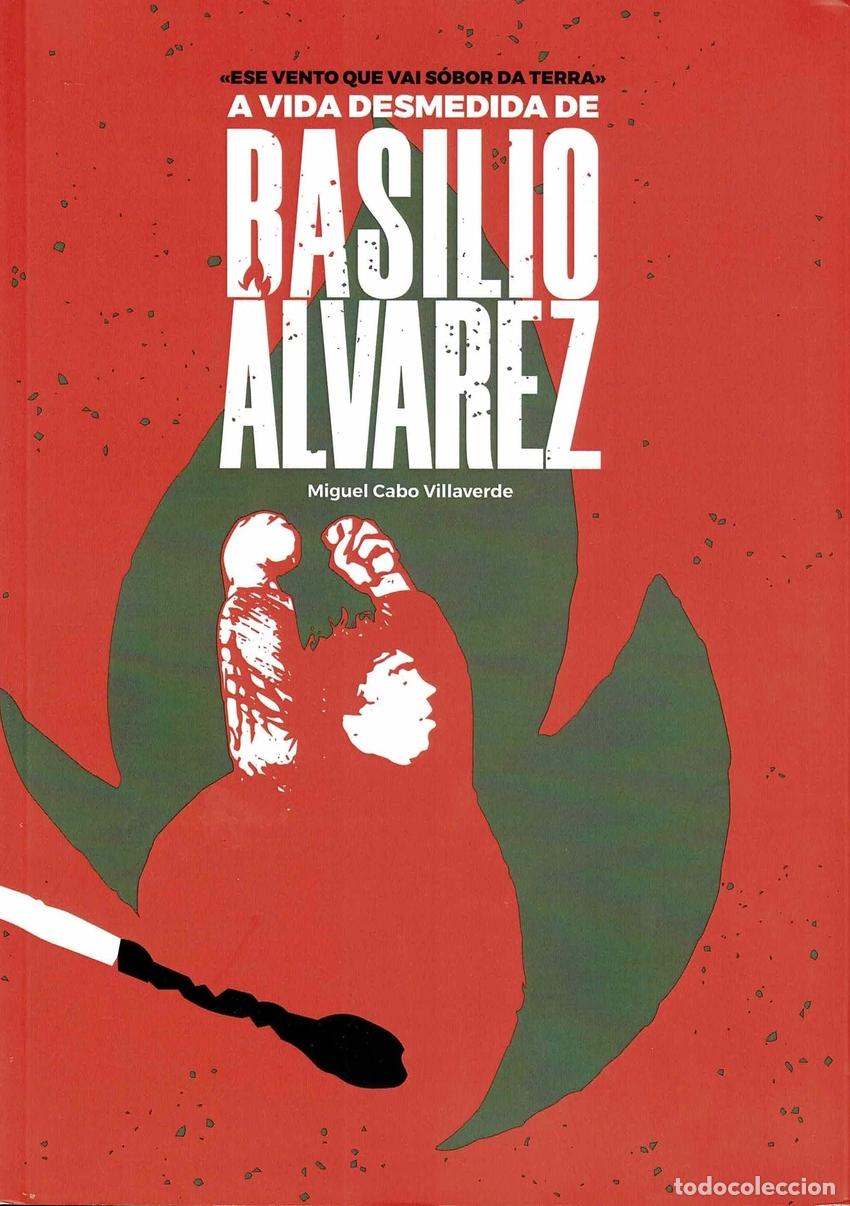 Libros: ESE VENTO QUE VAI S&Oacute;BOR DA TERRA. A VIDA DESMEDIDA DE BASILIO &Aacute;LVAREZ - Cabo Villaverde, Miguel