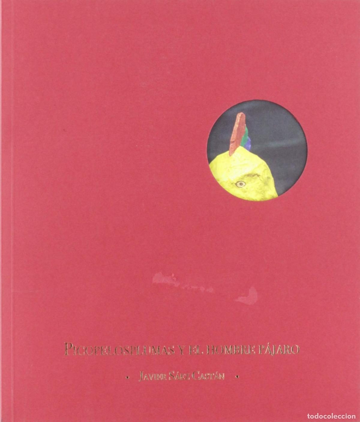 B&uuml;cher: PICOPELOSPLUMAS Y EL HOMBRE P&Aacute;JARO - Sa&eacute;z Cast&aacute;n, Javier
