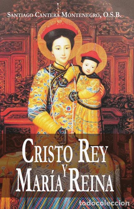 Libros: CRISTO REY Y MARIA REINA - CANTERA MONTENEGRO, SANTIAGO