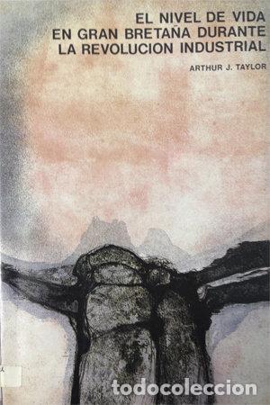Libri: NIVEL DE VIDA EN GRAN BRETA&Ntilde;A DURANTE LA REVOLUCION INDUSTR - TAYLOR, ARTHUR J.