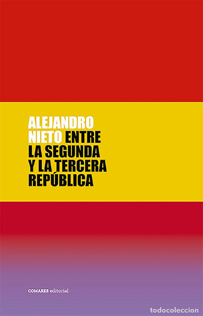Libros: ENTRE LA SEGUNDA Y LA TERCERA REPUBLICA - NIETO, ALEJANDRO