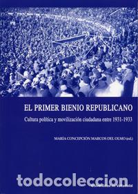 Libros: PRIMER BIENIO REPUBLICANO, EL. CULTURA POL&Iacute;TICA Y MOVILIZACI&Oacute;N CIUDADANA ENTRE 1931-1933 - Marcos De