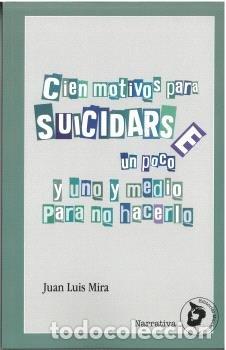 Libros: CIEN MOTIVOS PARA SUICIDARSE UN POCO - MIRA CANDEL, JUAN LUIS