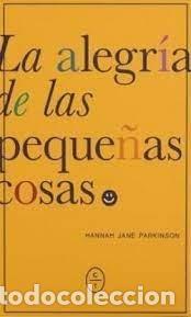 Libri: LA ALEGRIA DE LAS PEQUE&Ntilde;AS COSAS - JANE PARKINSON, HANNAH