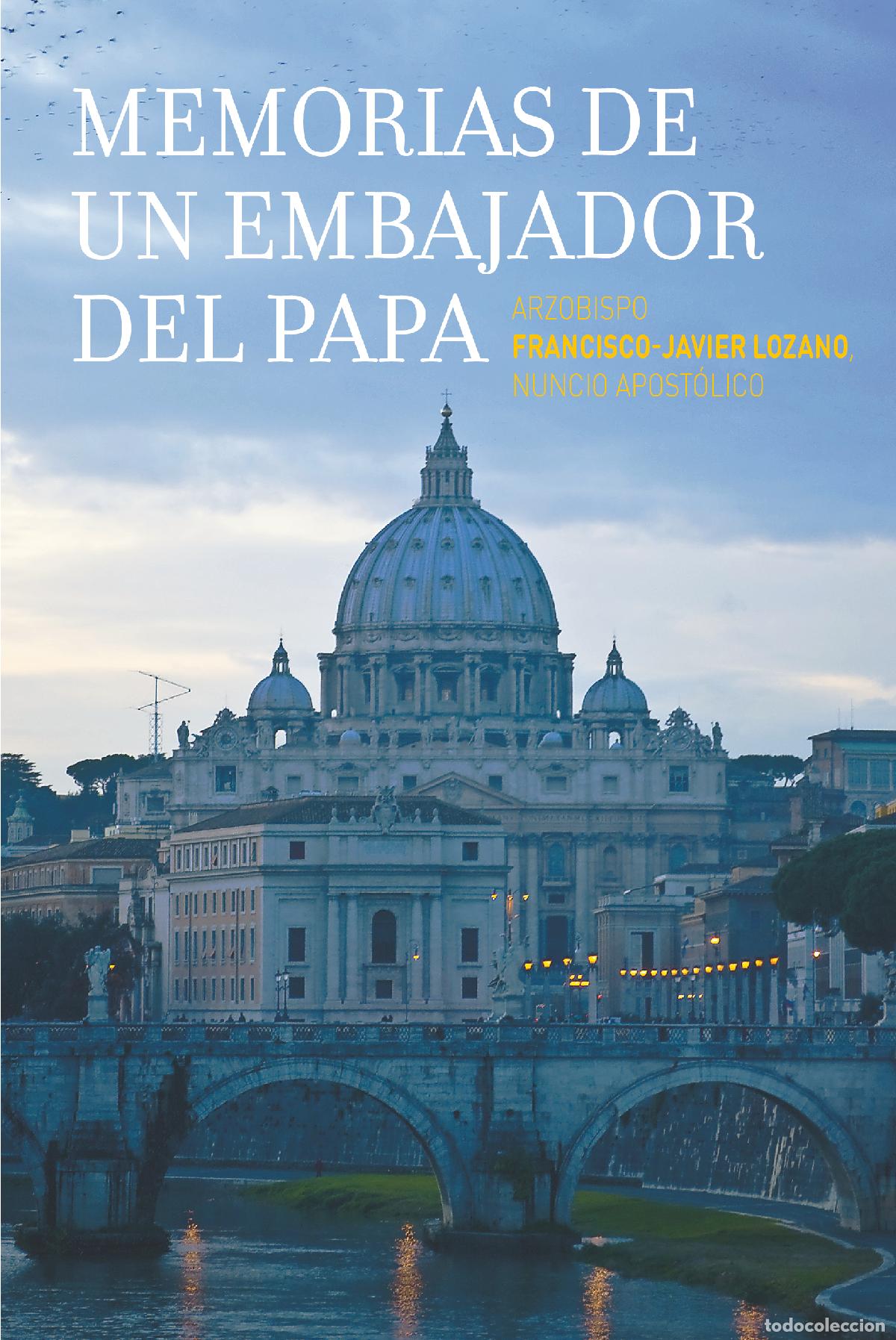 Libros: MEMORIAS DE UN EMBAJADOR DEL PAPA - Lozano Sebasti&aacute;n, Francisco Javier