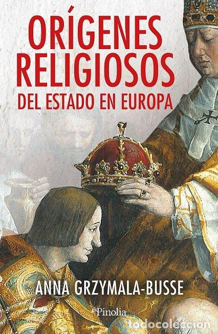 Libros: ORIGENES RELIGIOSOS DEL ESTADO EN EUROPA - GRZYMALA BUSSE, ANNA