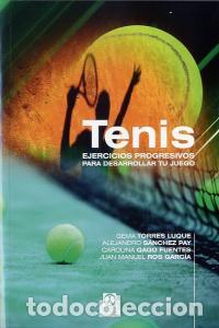 Libri: TENIS EJERCICIOS PROGRESIVOS PARA DESARROLLAR TU JUEGO - TORRES LUQUE, GEMA
