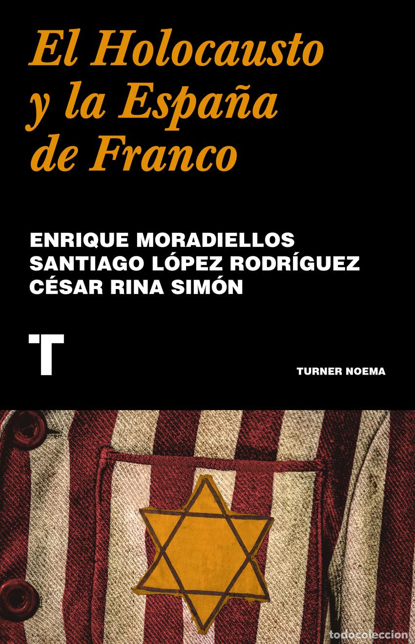 Libros: EL HOLOCAUSTO Y LA ESPA&Ntilde;A DE FRANCO - Moradiellos, Enrique