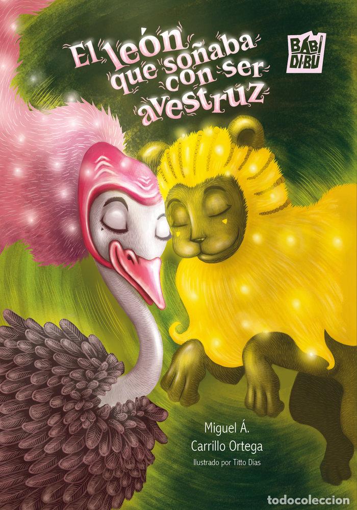 Libros: EL LE&Oacute;N QUE SO&Ntilde;ABA CON SER AVESTRUZ - CARRILLO ORTEGA, MIGUEL A