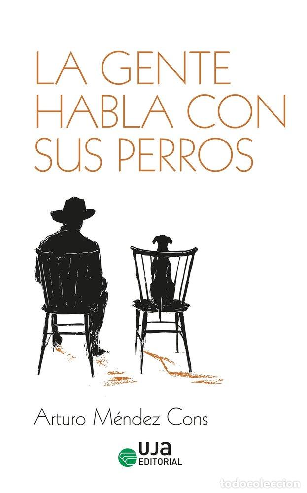 Libros: LA GENTE HABLA CON SUS PERROS - MENDEZ CONS, ARTURO