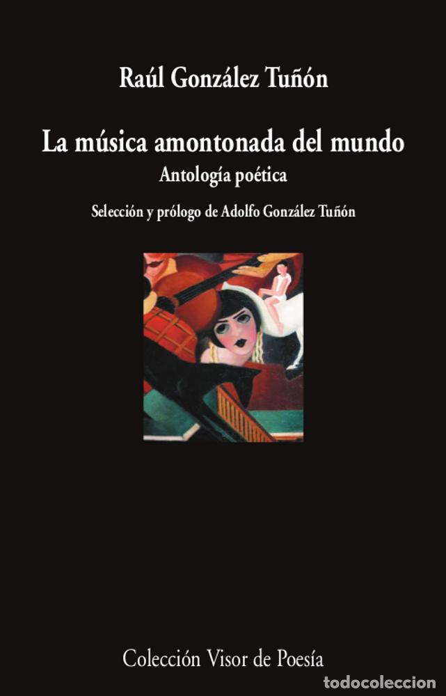 B&uuml;cher: LA M&Uacute;SICA AMONTONADA DEL MUNDO - Gonz&aacute;lez Tu&ntilde;&oacute;n, Ra&uacute;l