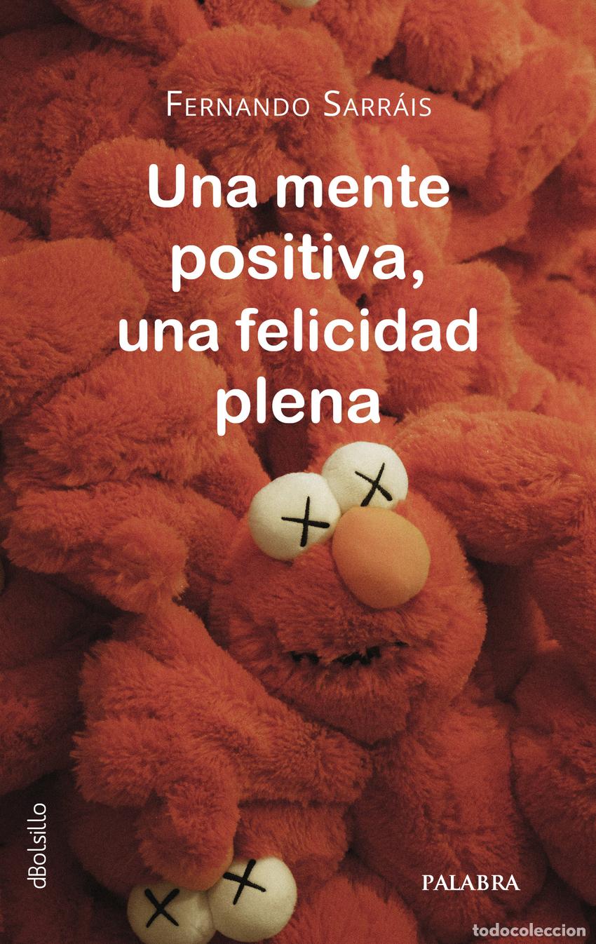 Libros: UNA MENTE POSITIVA, UNA FELICIDAD PLENA - Sarr&aacute;is Oteo, Fernando