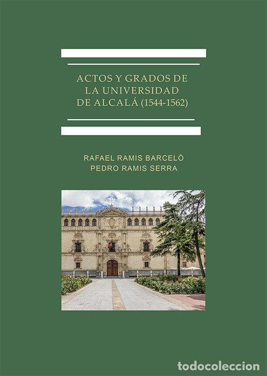B&uuml;cher: ACTOS Y GRADOS DE LA UNIVERSIDAD DE ALCALA (1544-1562) - RAMIS BARCELO, RAFAEL