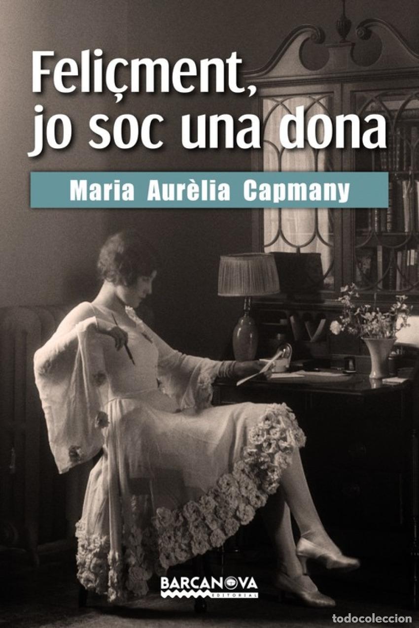 B&uuml;cher: FELI&Ccedil;MENT, JO SOC UNA DONA - Capmany, Mar&iacute;a Aur&egrave;lia