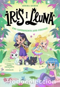 Livres: Iris i lluna: cuidadores d animalets magics 6 - uns campaments amb sirenes! - Quiron, Aurora
