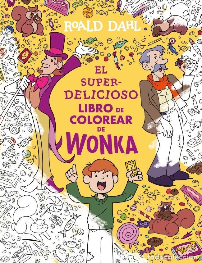 Libri: EL SUPERDELICIOSO LIBRO PARA COLOREAR DE WONKA - ROALD DAHL