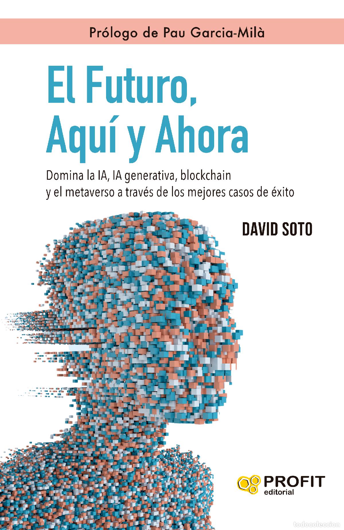 Libros: EL FUTURO, AQU&Iacute; Y AHORA - Soto Sedano, David