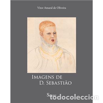 books: (PORT).IMAGENS DE D.SEBASTIAO - Amaral De Oliveira, Vitor