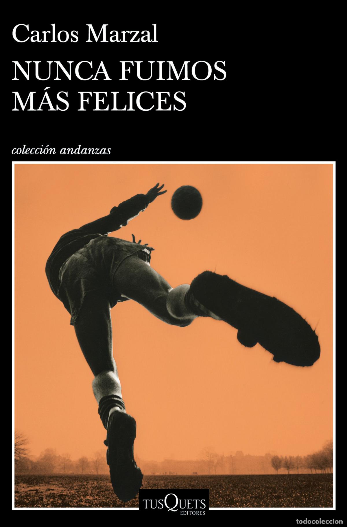 Libri: NUNCA FUIMOS M&Aacute;S FELICES - Marzal, Carlos